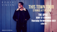 Robert Vincent - THIS TOWN TOUR (STRINGS ATTACHED) £20/£24