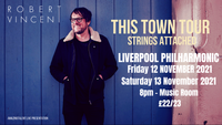 Robert Vincent - THIS TOWN TOUR (STRINGS ATTACHED) £20/£23