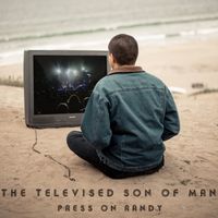 The Televised Son of Man by Press on Randy