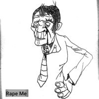 Rape Me by NEEDSHES