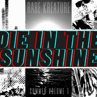 Die in the Sunshine by Rare Kreature