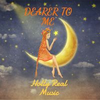 Dearer To Me by Holly Real Music