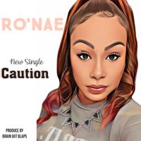 Caution by Ro’Nae