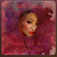 Chocolit Rain by Trané N'Chel