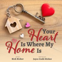 Your Heart is Where My Home Is by Rick Ricker