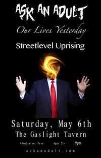 Ask An Adult, Our Lives Yesterday, Streetlevel Uprising
