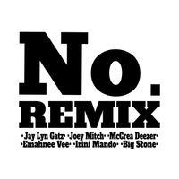 No. Remix (Open Verse All-Stars) feat. Joey Mitch, McCrea Deezer, Emahnee Vee, Irini Mando & Big Stone  by Jay Lyn Gatz Prod. by Six6th Ave.