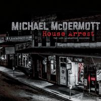 House Arrest - The Live Quarantine Sessions by Michael McDermott