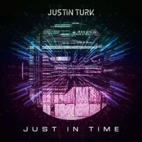 Just in Time  by Justin Turk 