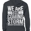 We Are The Coming Storm Hoodie - SOLD OUT!