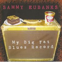 My Big Fat Blues Record by Sammy Eubanks