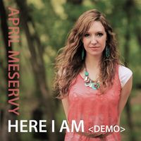 Here I Am (Demo) - MP3 by April Meservy
