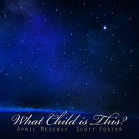 What Child is This - MP3 by April Meservy & Scott Foster