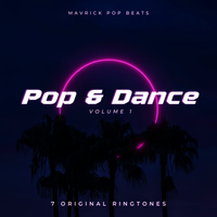 POP & DANCE VOL.1 - 7 RINGTONE ORIGINALS  by Mavrick Pop Beats