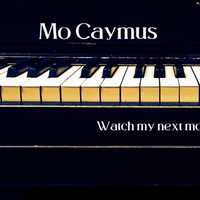 Watch my next move - Mo Caymus by Mo Caymus