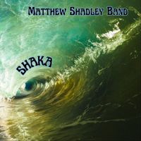 SHAKA by Matthew Shadley Band