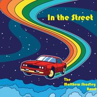 In the Street by Matthew Shadley Band