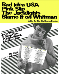 Bad Idea USA, The Jacklights, Pink Slip & Blame it On Whitman