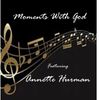 Moments With God - Annette Hurman