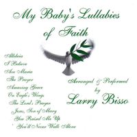 Lullabies of Faith by Larry Bisso