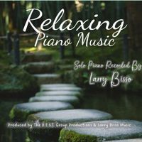 Relaxing Piano Music by Larry Bisso