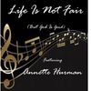 Life Is Not Fair, But God Is Good - Annette Hurman