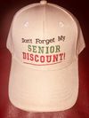 "Don't Forget My Senior Discount" Hat 