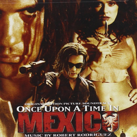 Once Upon A Time In Mexico - Soundtrack by Robert Rodriguez/Del Castillo