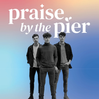 Praise by the Pier 