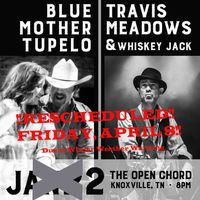 Rescheduled: Blue Mother Tupelo & Travis Meadows at The Open Chord