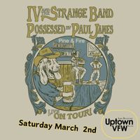 IV and the Strange Band with Possessed by Paul James and Pine & Fire