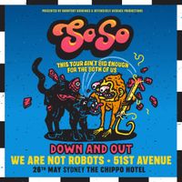 SoSo Tour w/ Down And Out, We Are Not Robots & 51st Avenue