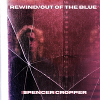 REWIND/OUT OF THE BLUE by Spencer Cropper