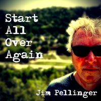 Start All Over Again by Jim Pellinger