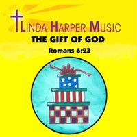The Gift of God (Romans 6:23) by Linda Harper Music