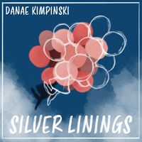 Silver Linings by Danae Kimpinski