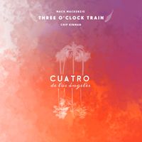 Cuatro de Los Ángeles EP by Three O'Clock Train
