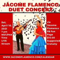 Jacome Flamenco DUET Concert 7 - 7:50pm MST/PHX Time