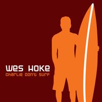 Charlie Don't Surf by Wes Hoke