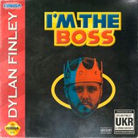I'm The Boss by Dylan Finley
