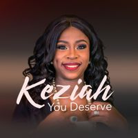 You Deserve by Keziah