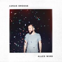 Alles wird von Lukas Droese