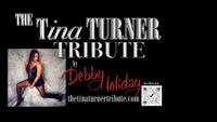 The Tina Turner Tribute by Debby Holiday