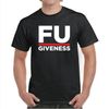 FU-GIVENESS T-SHIRT