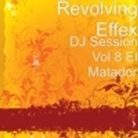 DJ Sessions Vol 8 El Matador by Revolving EffeX