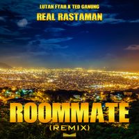 Real Rastaman (Roommate Remix)  by Roommate, Lutan Fyah, Ted Ganung 