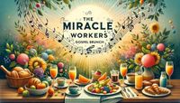 The Miracle Workers Sunday Gospel Brunch