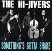 Something's Gotta Shake: The Hi-Jivers - New*