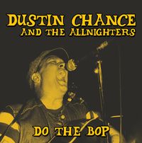 Do the Bop: Dustin Chance and the Allnighters