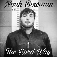 The Hard Way by Noah Bowman Band